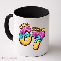 7th Birthday I Was 6 Now I'm 7 Years Old 67 Meme Funny Coffee Mug thumb 0