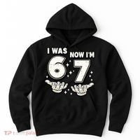 7th Birthday I Was 6 Now Im 7 Six Seven 67 Meme Hoodie thumb 0