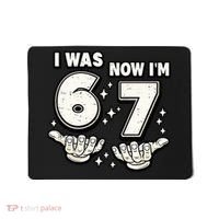 7th Birthday I Was 6 Now Im 7 Six Seven 67 Meme Mousepad thumb 0