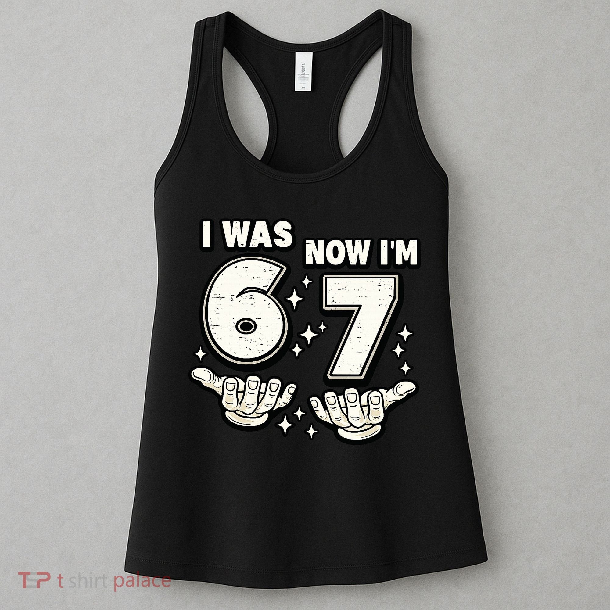 7th Birthday I Was 6 Now Im 7 Six Seven 67 Meme Women's Tank Top