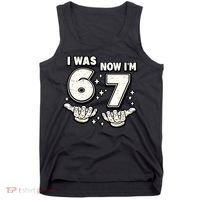 7th Birthday I Was 6 Now Im 7 Six Seven 67 Meme Tank Top thumb 0