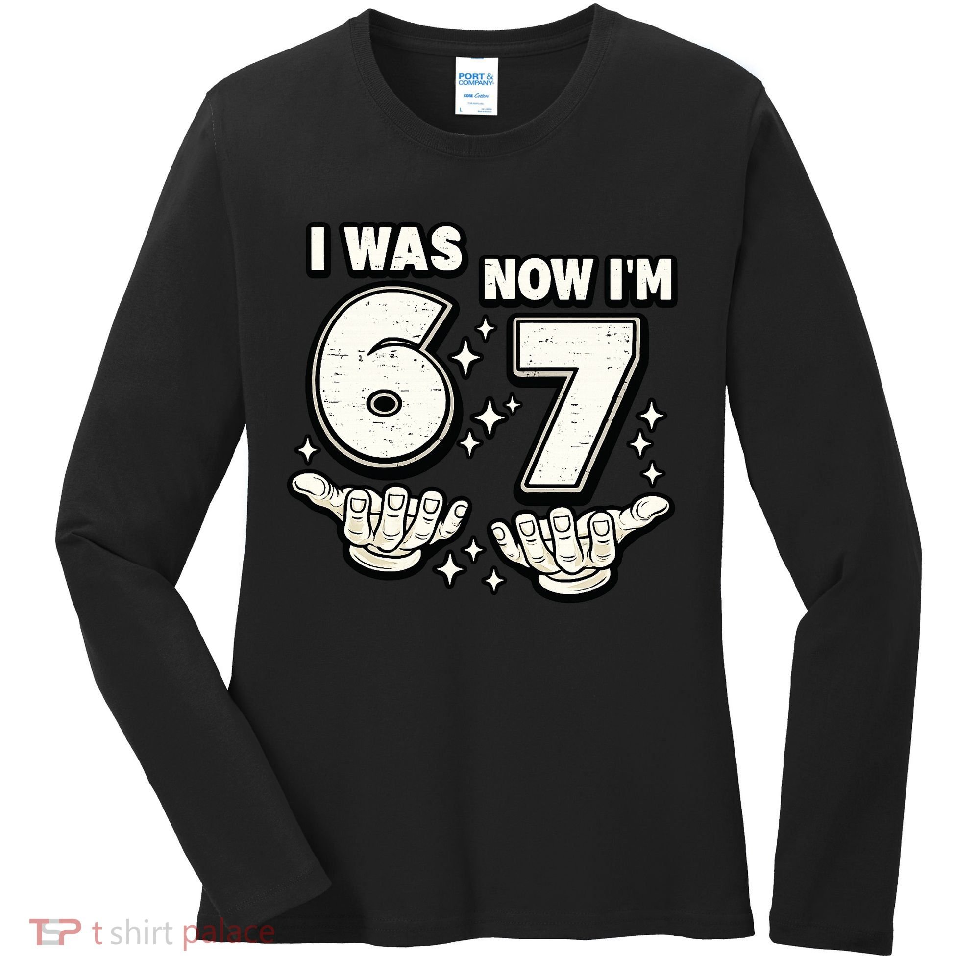 7th Birthday I Was 6 Now Im 7 Six Seven 67 Meme Women's Long Sleeve Shirt