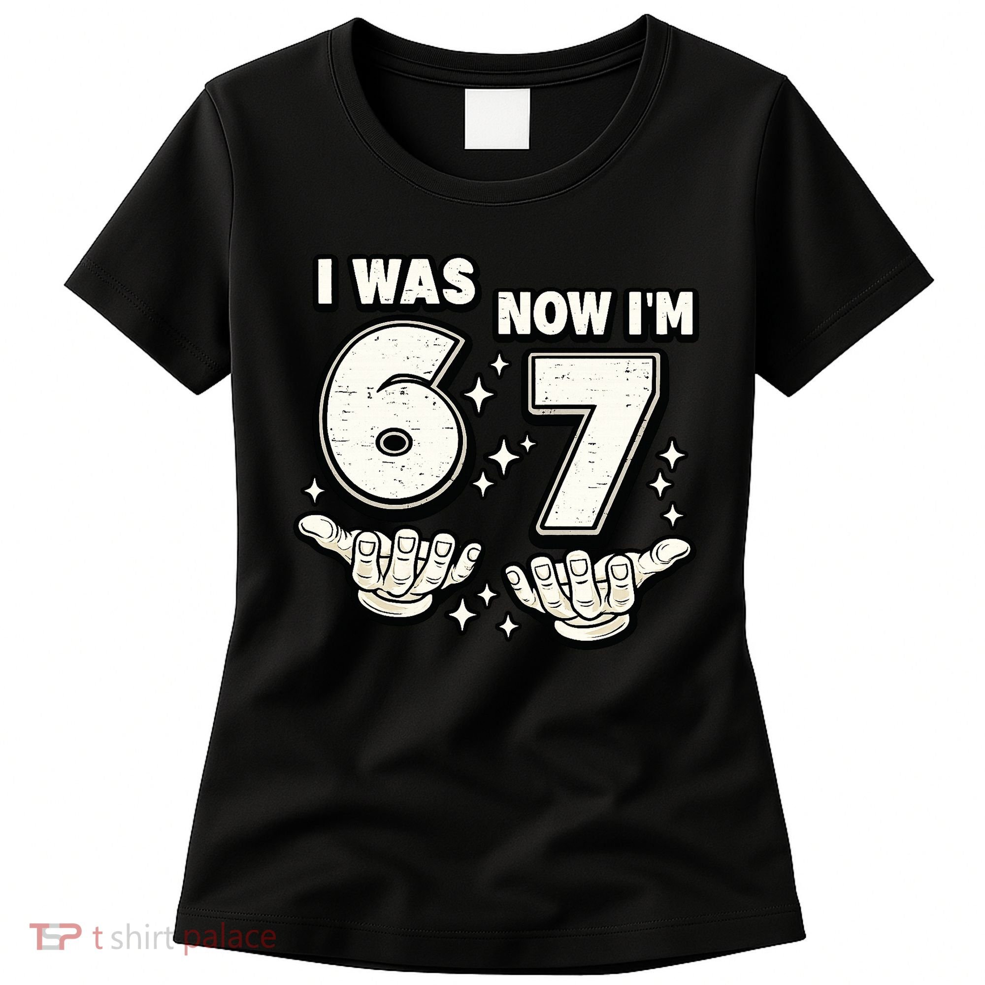 7th Birthday I Was 6 Now Im 7 Six Seven 67 Meme Women's T-Shirt