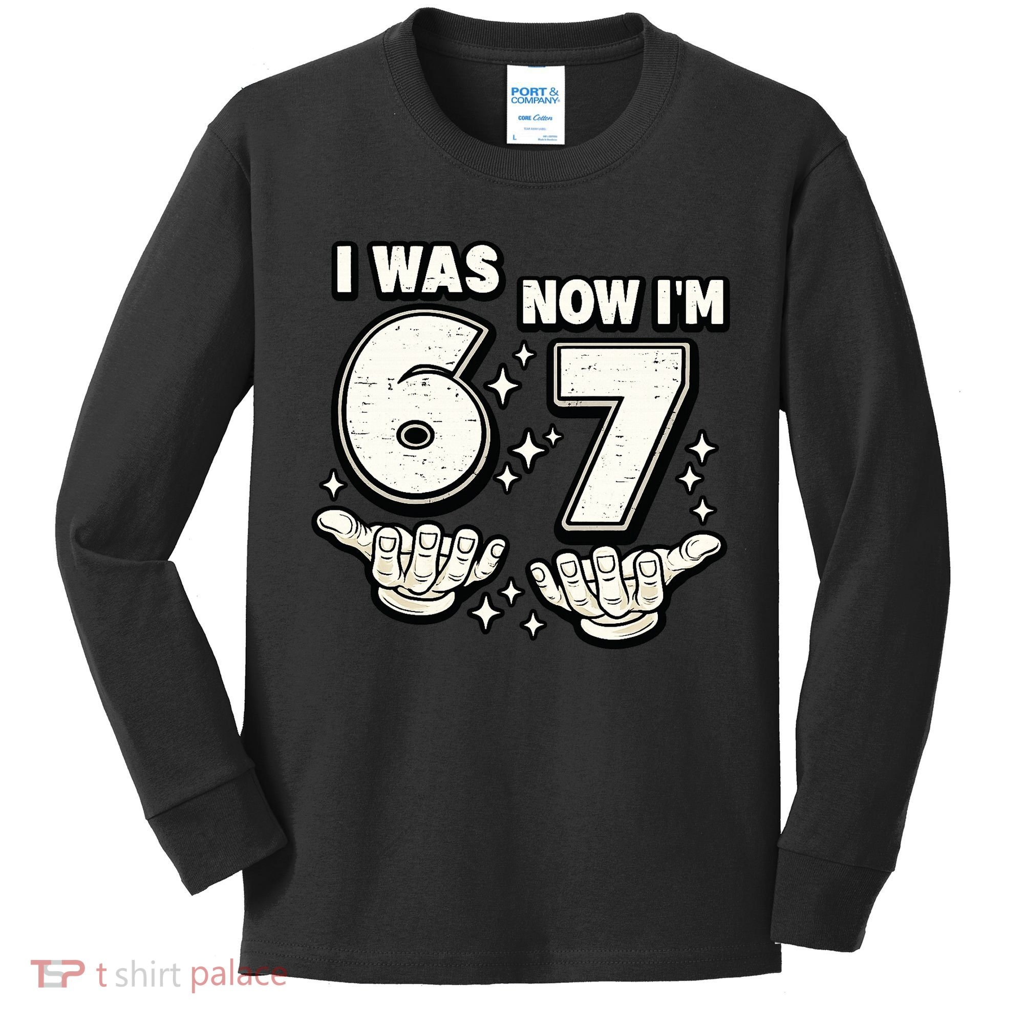 7th Birthday I Was 6 Now Im 7 Six Seven 67 Meme Kids Long Sleeve Shirt