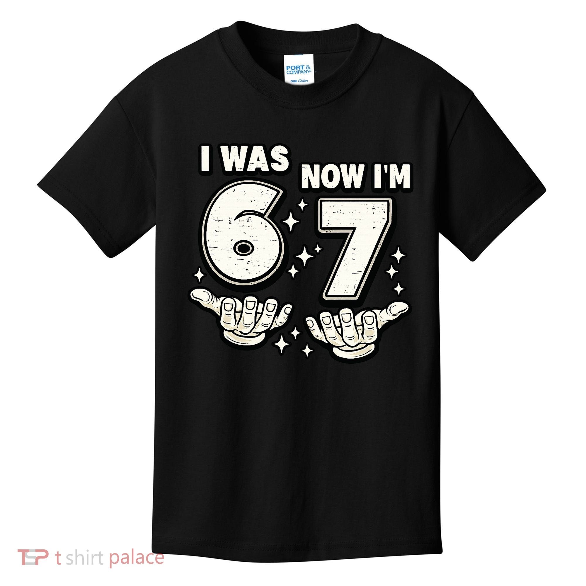 7th Birthday I Was 6 Now Im 7 Six Seven 67 Meme Kids T-Shirt