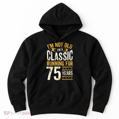 75th Birthday I 75 Year Old Classic Hoodie