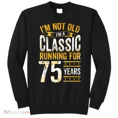 75th Birthday I 75 Year Old Classic Sweatshirt