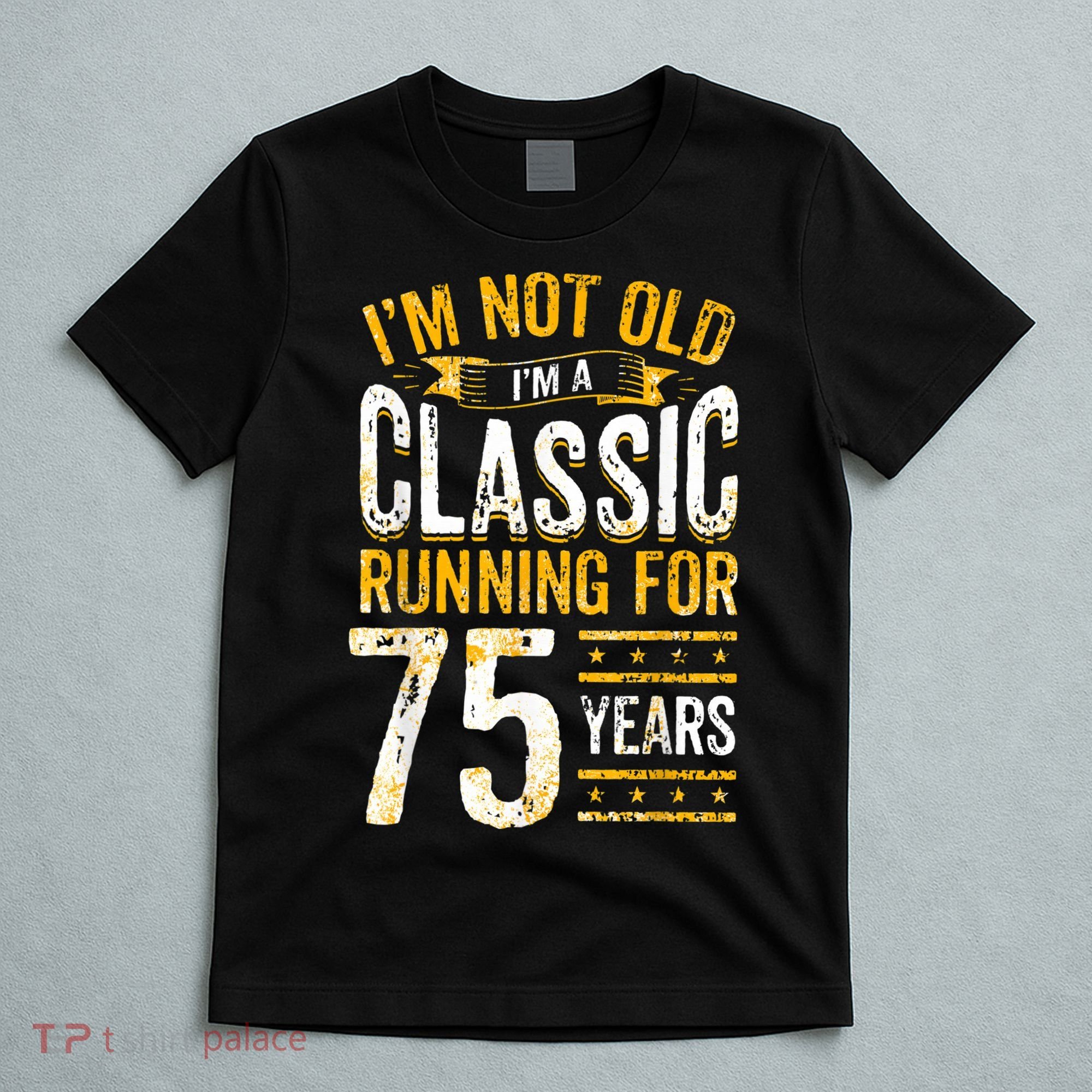 75th Birthday I 75 Year Old Classic T-Shirt