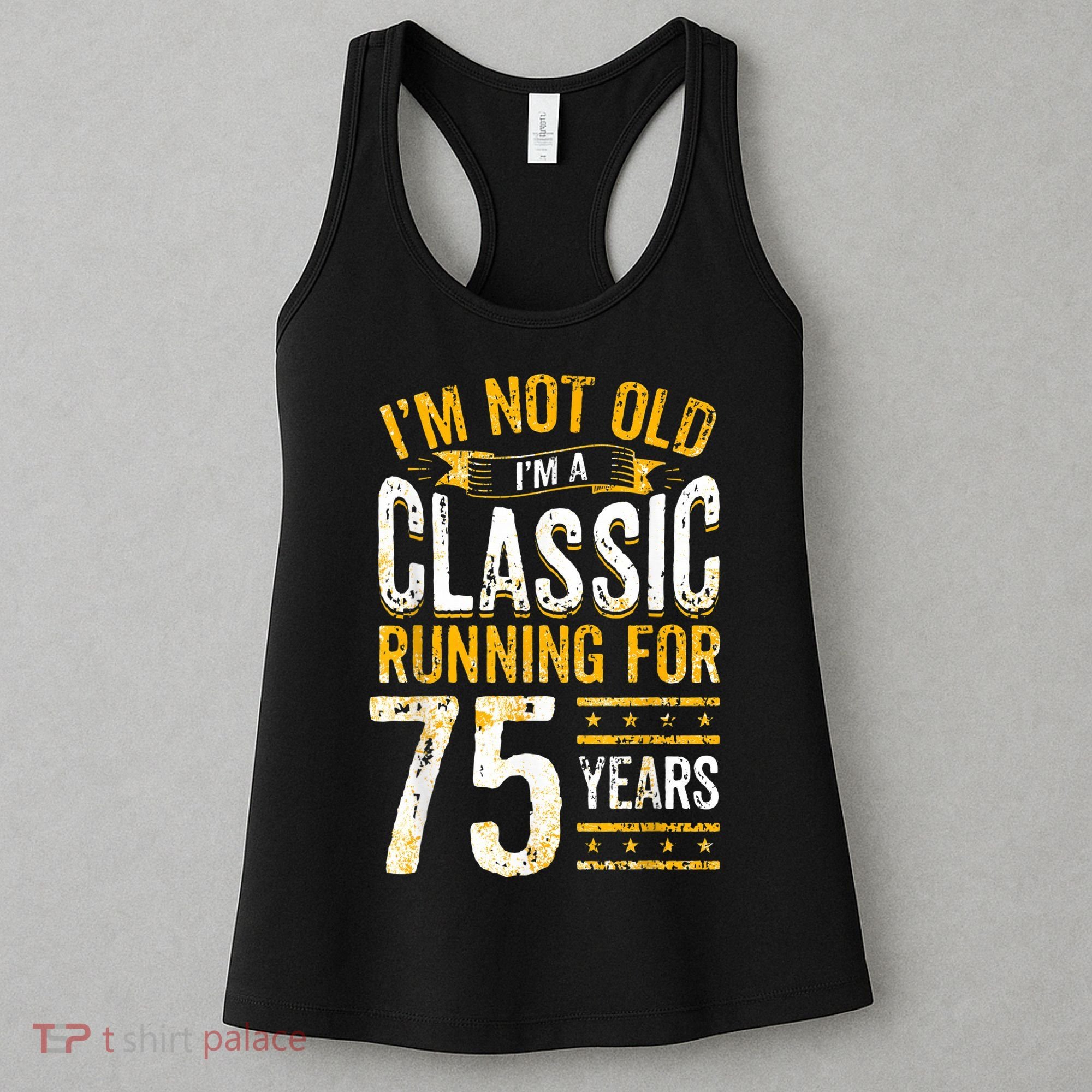 75th Birthday I 75 Year Old Classic Women's Tank Top