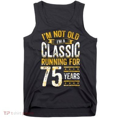 75th Birthday I 75 Year Old Classic Tank Top