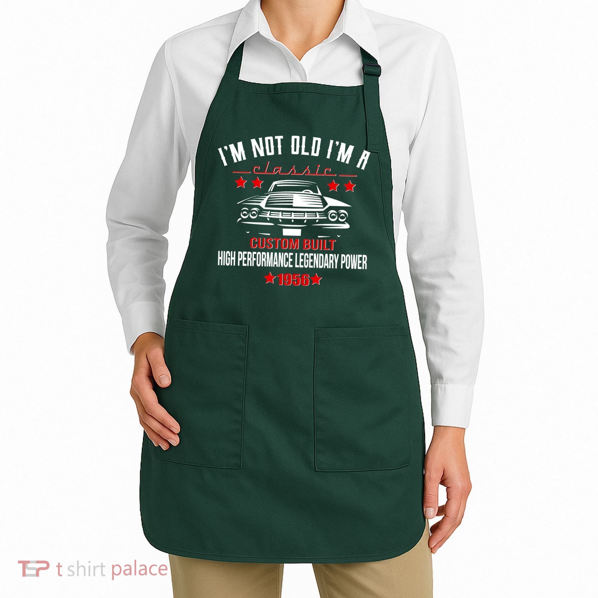 70th Birthday I'm Not Old I'm A Classic 1956 Custom Built High Performance Legendary Power Apron