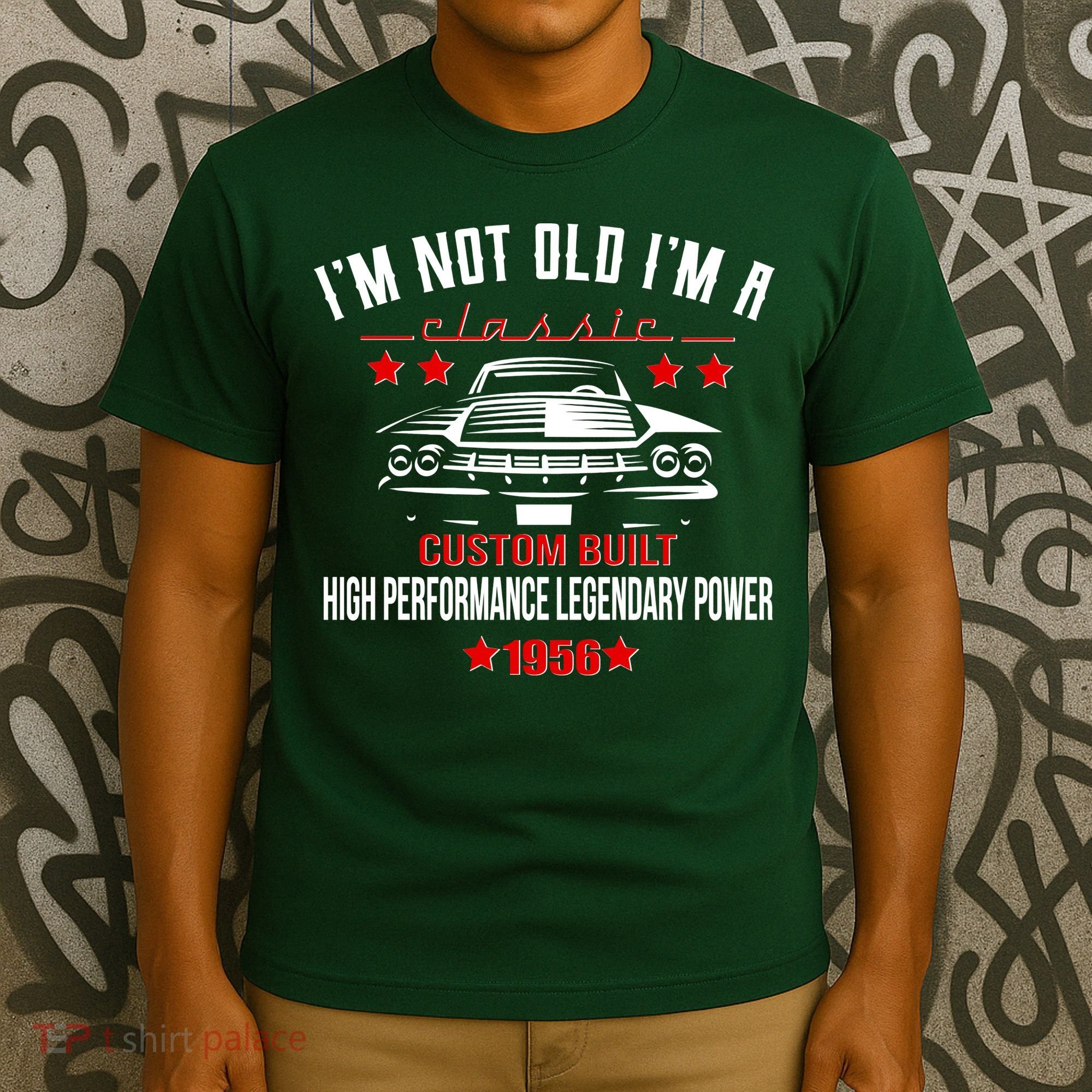 70th Birthday I'm Not Old I'm A Classic 1956 Custom Built High Performance Legendary Power T-Shirt
