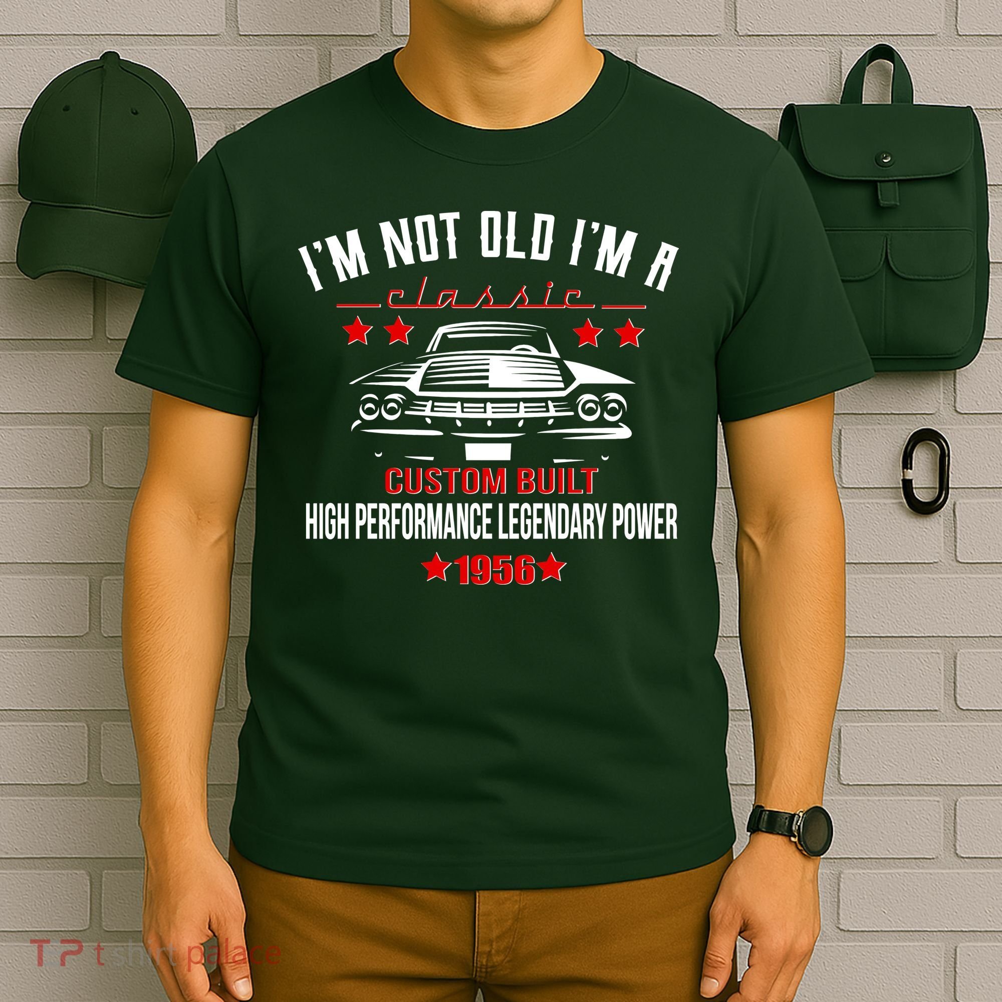 70th Birthday I'm Not Old I'm A Classic 1956 Custom Built High Performance Legendary Power T-Shirt