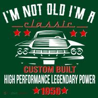 70th Birthday I'm Not Old I'm A Classic 1956 Custom Built High Performance Legendary Power T-Shirt thumb 7