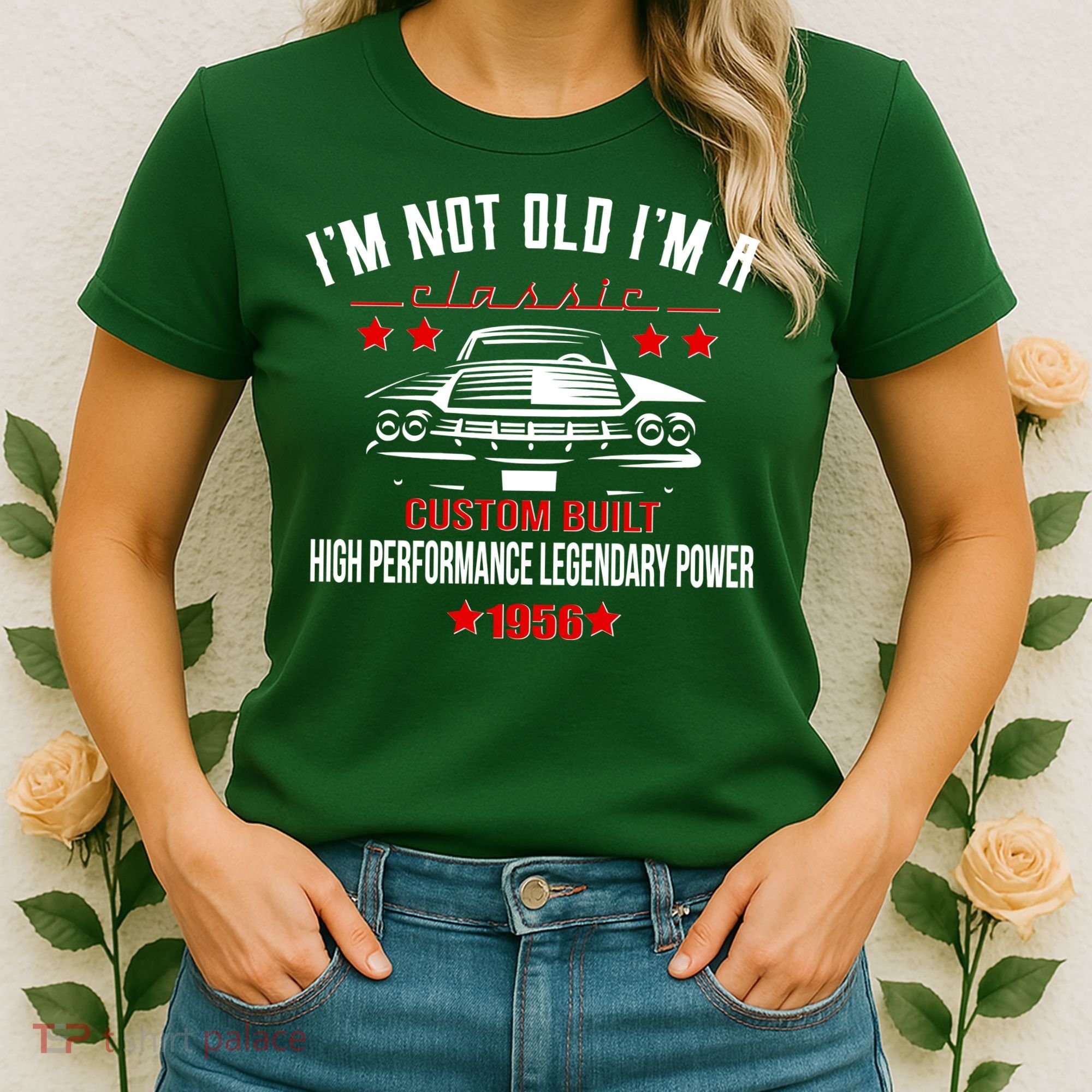 70th Birthday I'm Not Old I'm A Classic 1956 Custom Built High Performance Legendary Power Women's T-Shirt