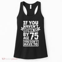 75th Birthday Present Saying - Hilarious Age 75 Grow Up Fun Gag Gift Women's Tank Top thumb 0