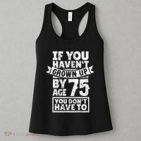 75th Birthday Present Saying - Hilarious Age 75 Grow Up Fun Gag Gift Women's Tank Top thumb 3
