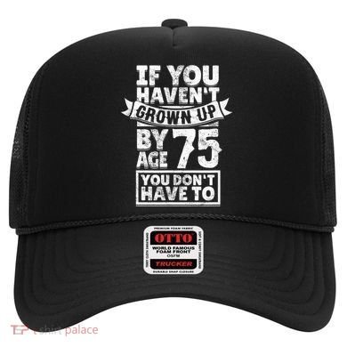 75th Birthday Present Saying - Hilarious Age 75 Grow Up Fun Gag Gift Hat