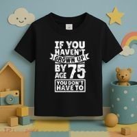 75th Birthday Present Saying - Hilarious Age 75 Grow Up Fun Gag Gift Toddler T-Shirt thumb 3