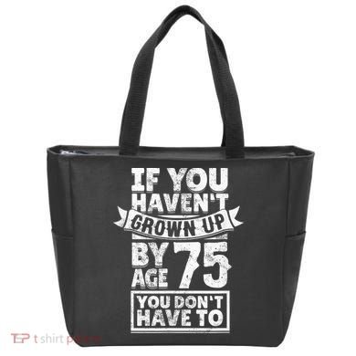 75th Birthday Present Saying - Hilarious Age 75 Grow Up Fun Gag Gift Tote Bag