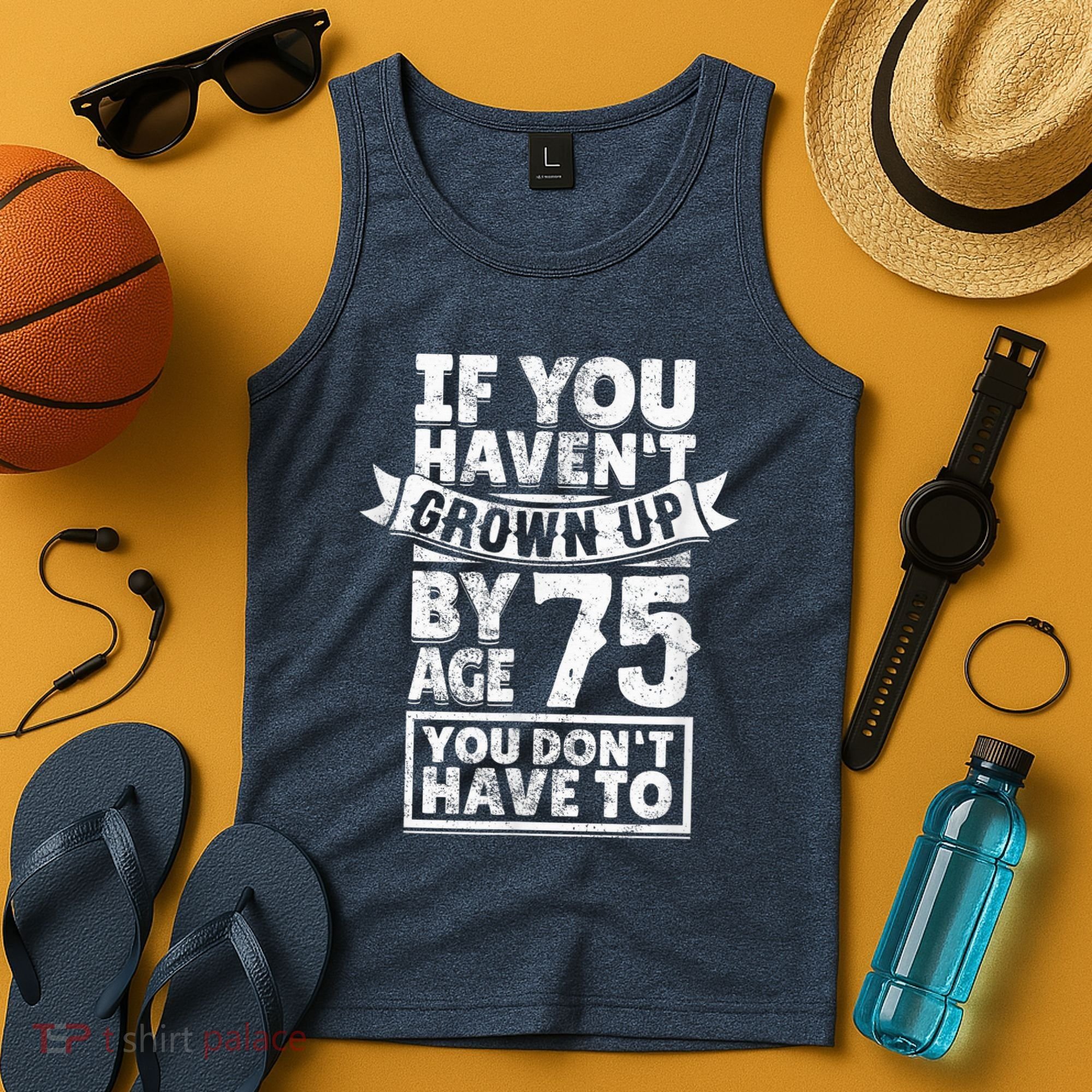 75th Birthday Present Saying - Hilarious Age 75 Grow Up Fun Gag Gift Tank Top