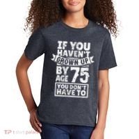 75th Birthday Present Saying - Hilarious Age 75 Grow Up Fun Gag Gift Kids T-Shirt thumb 2