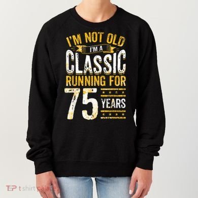 75th Birthday Present I 75 Year Old Classic Women's Sweatshirt