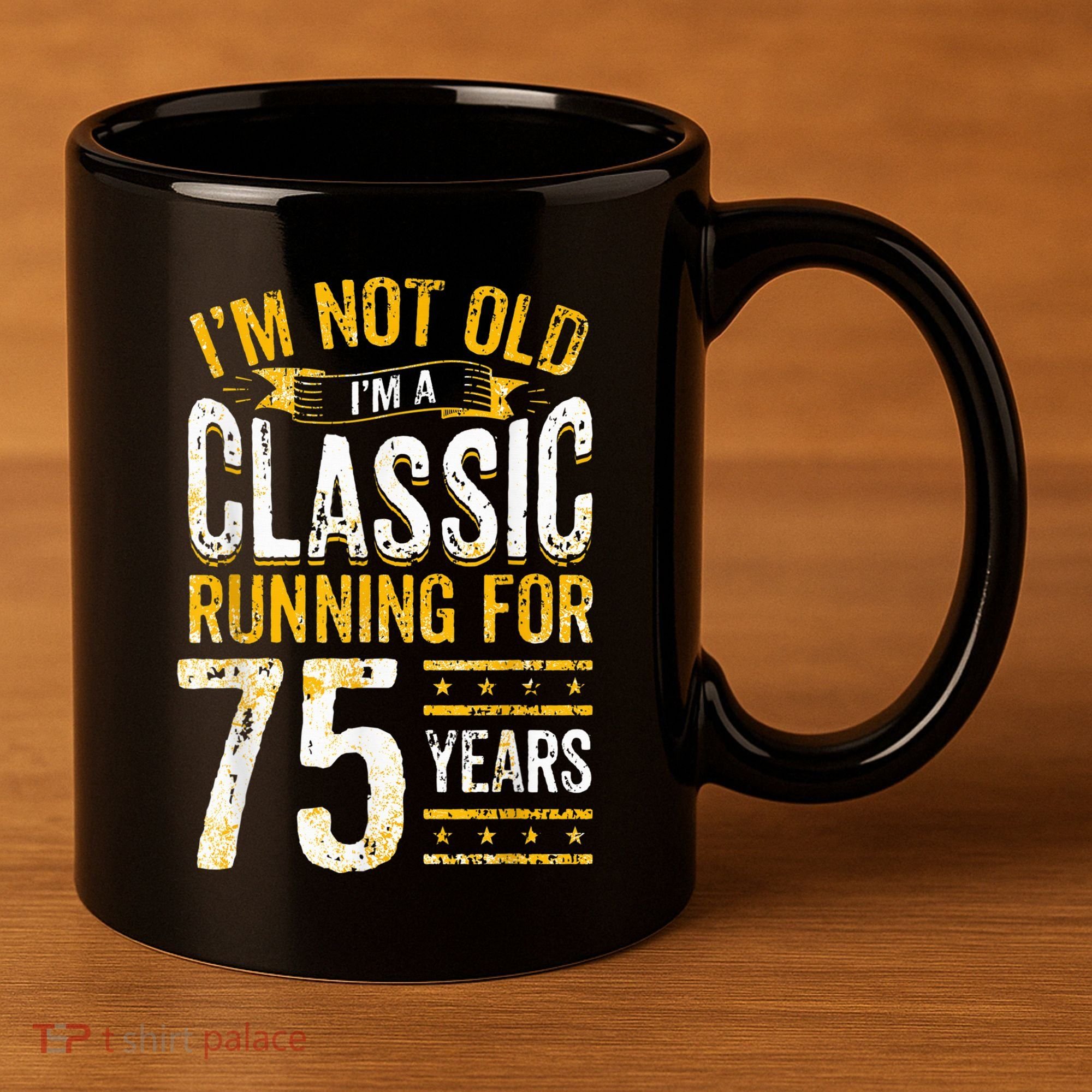 75th Birthday Present I 75 Year Old Classic 11oz C Handle Ceramic Mug