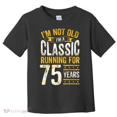 75th Birthday Present I 75 Year Old Classic Toddler T-Shirt