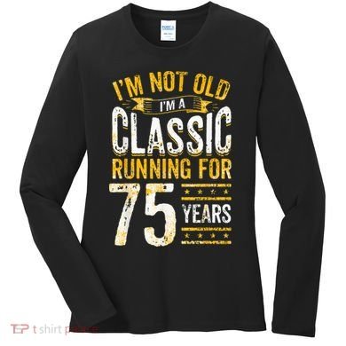 75th Birthday Present I 75 Year Old Classic Women's Long Sleeve Shirt