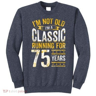75th Birthday Present I 75 Year Old Classic Sweatshirt