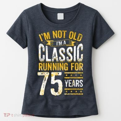 75th Birthday Present I 75 Year Old Classic Women's T-Shirt