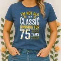 75th Birthday Present I 75 Year Old Classic Women's T-Shirt thumb 2