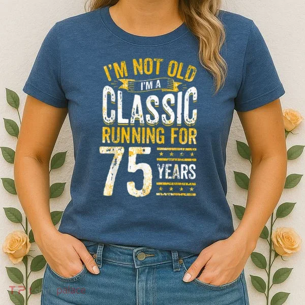 75th Birthday Present I 75 Year Old Classic Women's T-Shirt