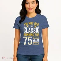 75th Birthday Present I 75 Year Old Classic Women's T-Shirt thumb 4