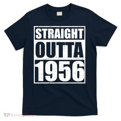 70th Birthday Straight Outta 1956 T-Shirt
