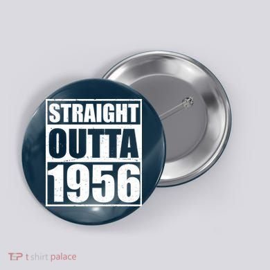 70th Birthday Straight Outta 1956 Button