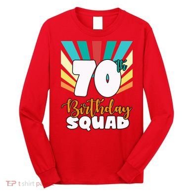 70th Birthday Squad 70 Years Old Long Sleeve Shirt