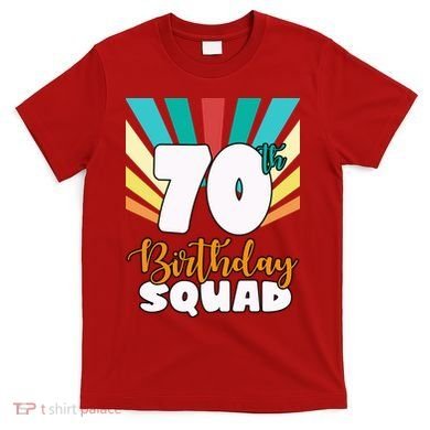 70th Birthday Squad 70 Years Old T-Shirt