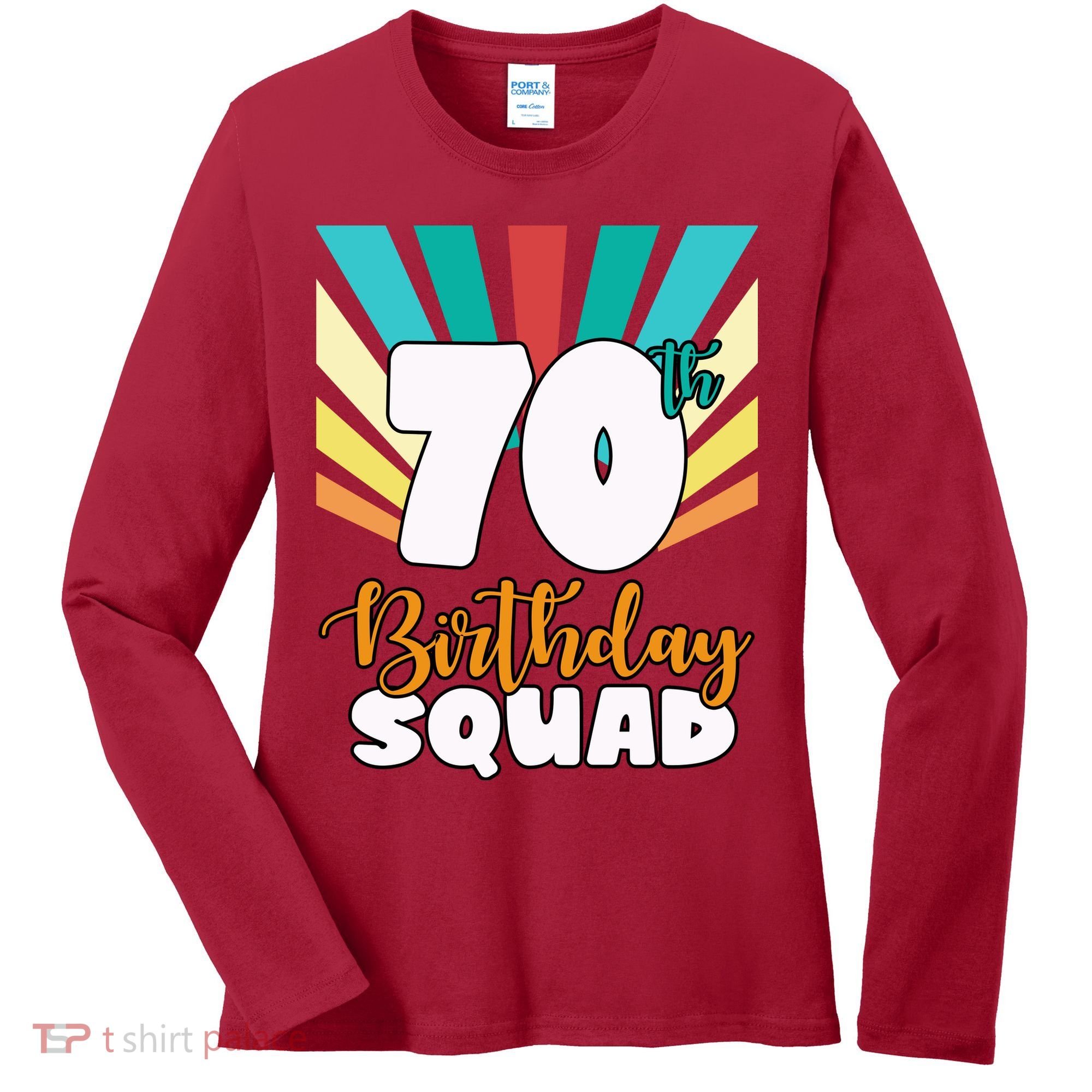 70th Birthday Squad 70 Years Old Women's Long Sleeve Shirt