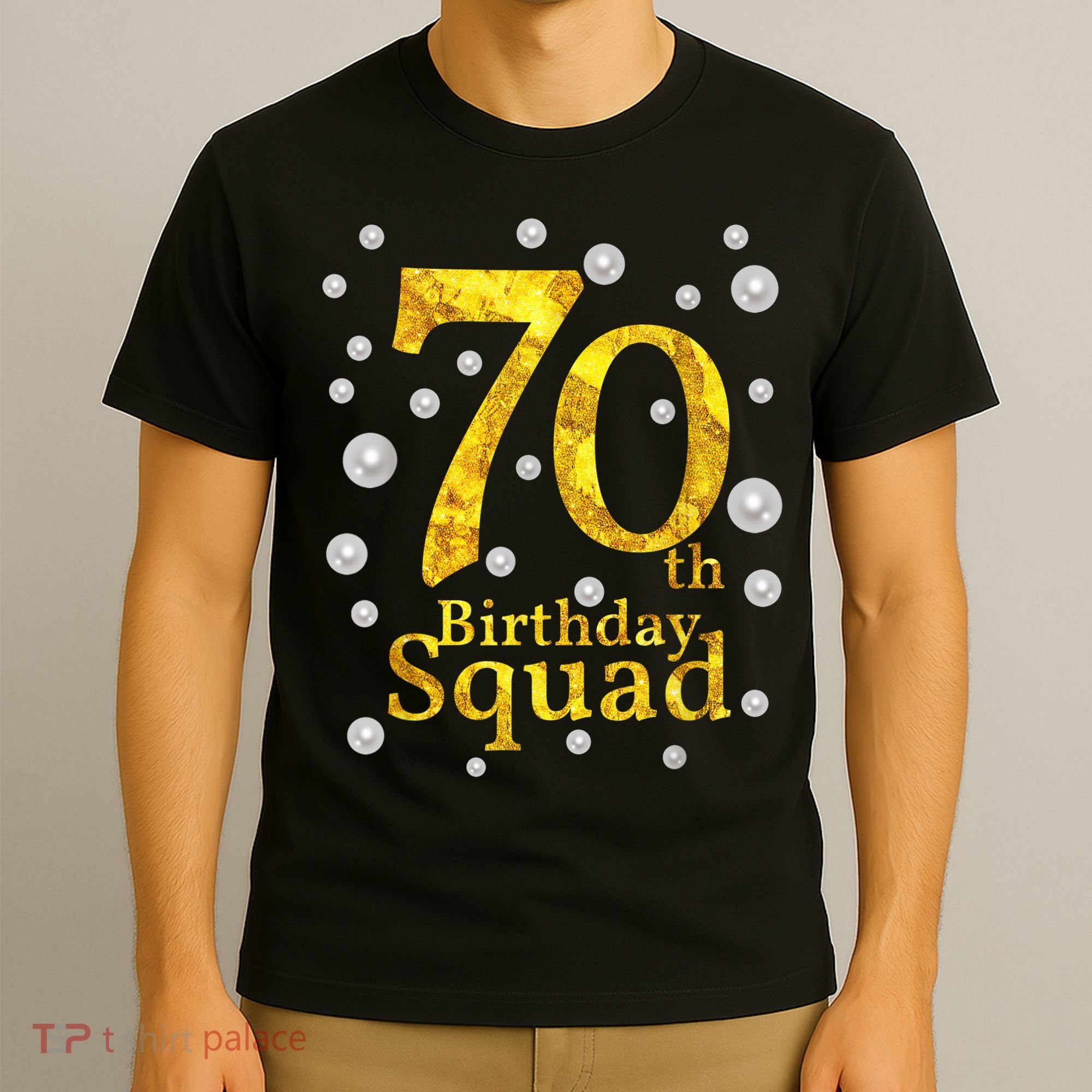 70th Birthday Squad Party Bday Gold Pearl Print Matching T-Shirt