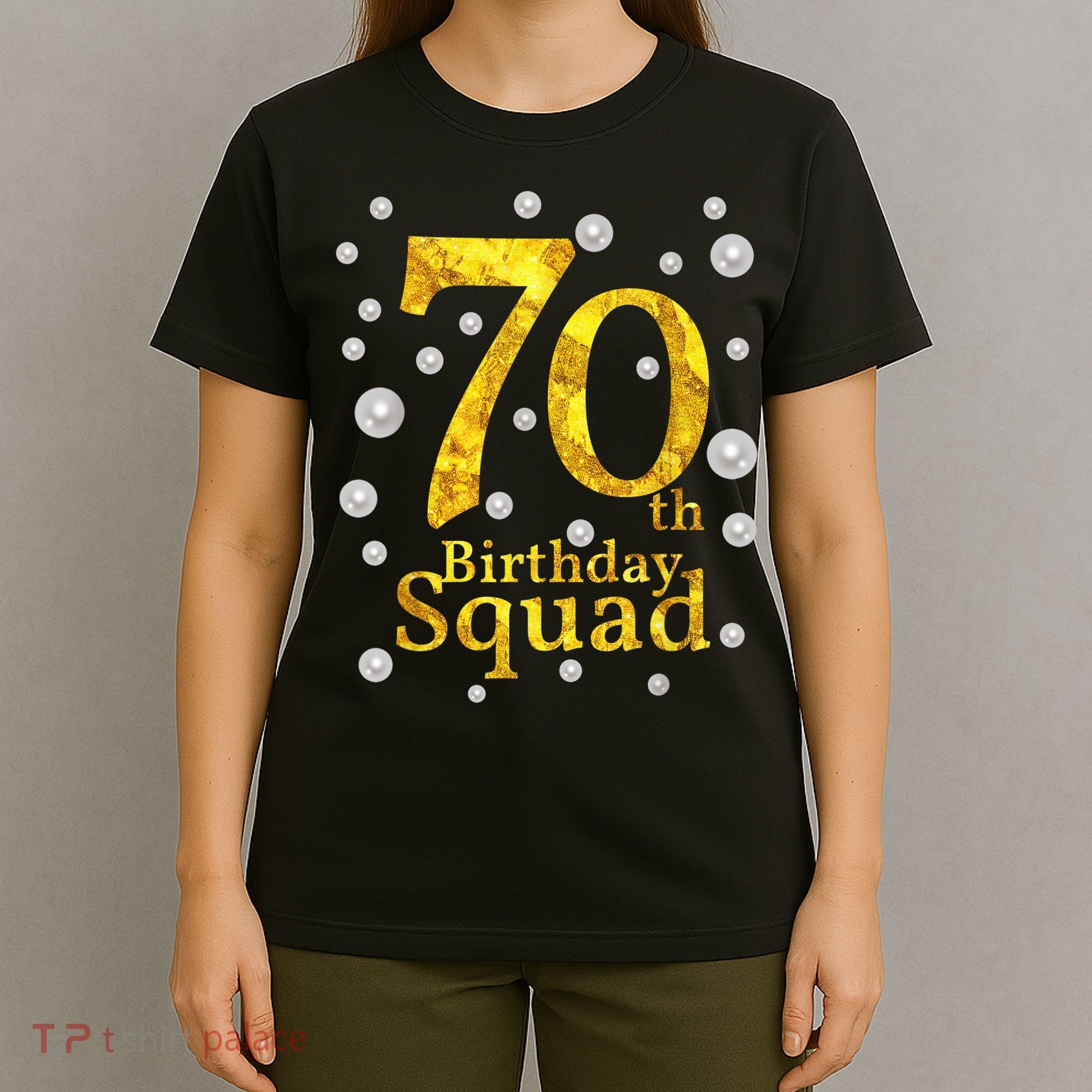 70th Birthday Squad Party Bday Gold Pearl Print Matching T-Shirt