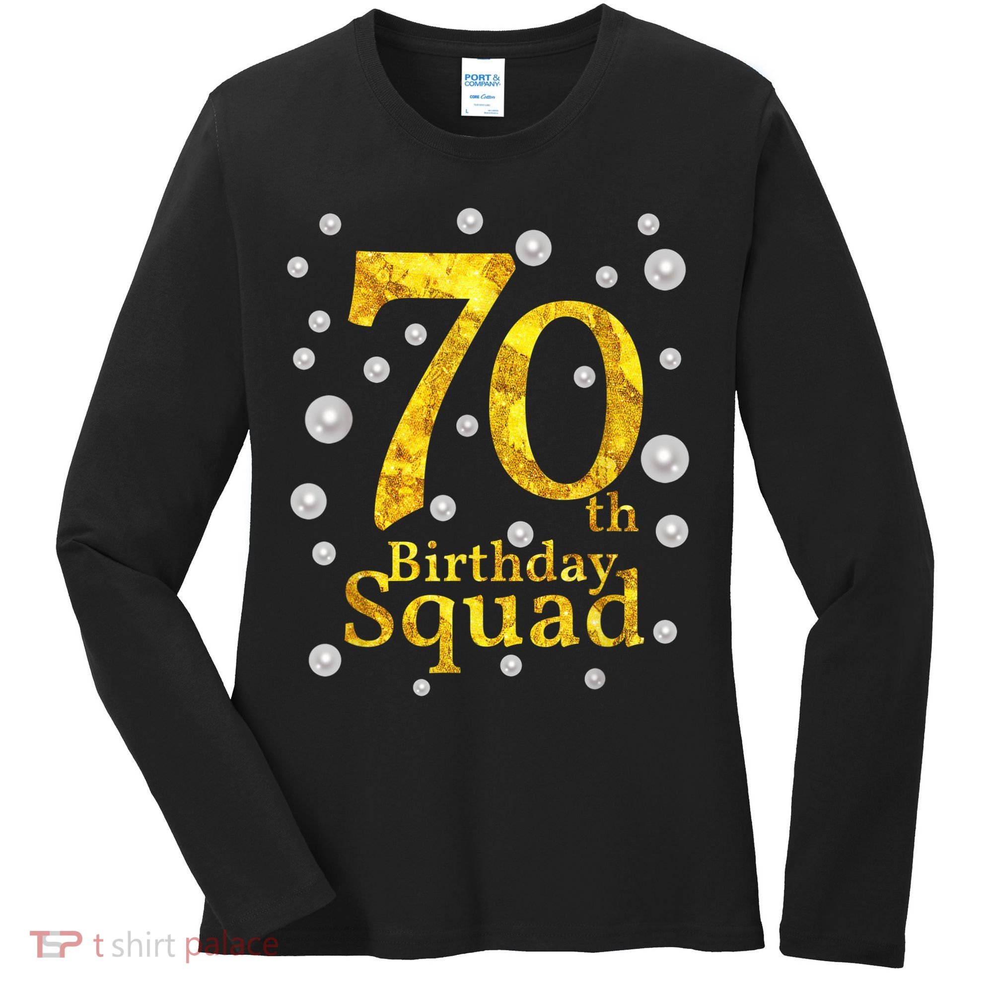 70th Birthday Squad Party Bday Gold Pearl Print Matching Women's Long Sleeve Shirt