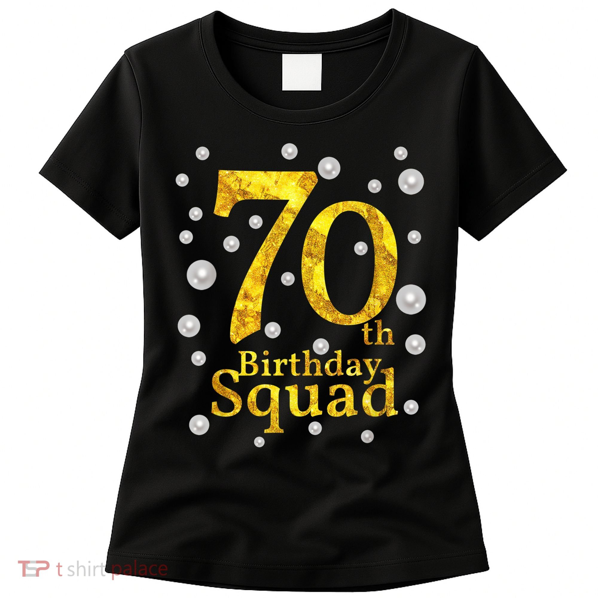 70th Birthday Squad Party Bday Gold Pearl Print Matching Women's T-Shirt