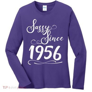 70th Birthday Sassy Since 1956 Women's Long Sleeve Shirt