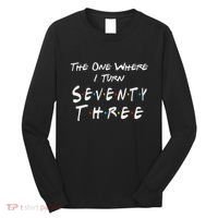 73rd Birthday The One Where I Turn Seventy Three Retro Long Sleeve Shirt thumb 0