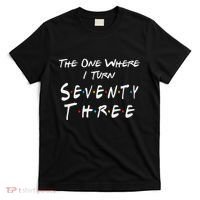73rd Birthday The One Where I Turn Seventy Three Retro T-Shirt thumb 0