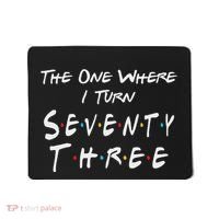 73rd Birthday The One Where I Turn Seventy Three Retro Mousepad thumb 0