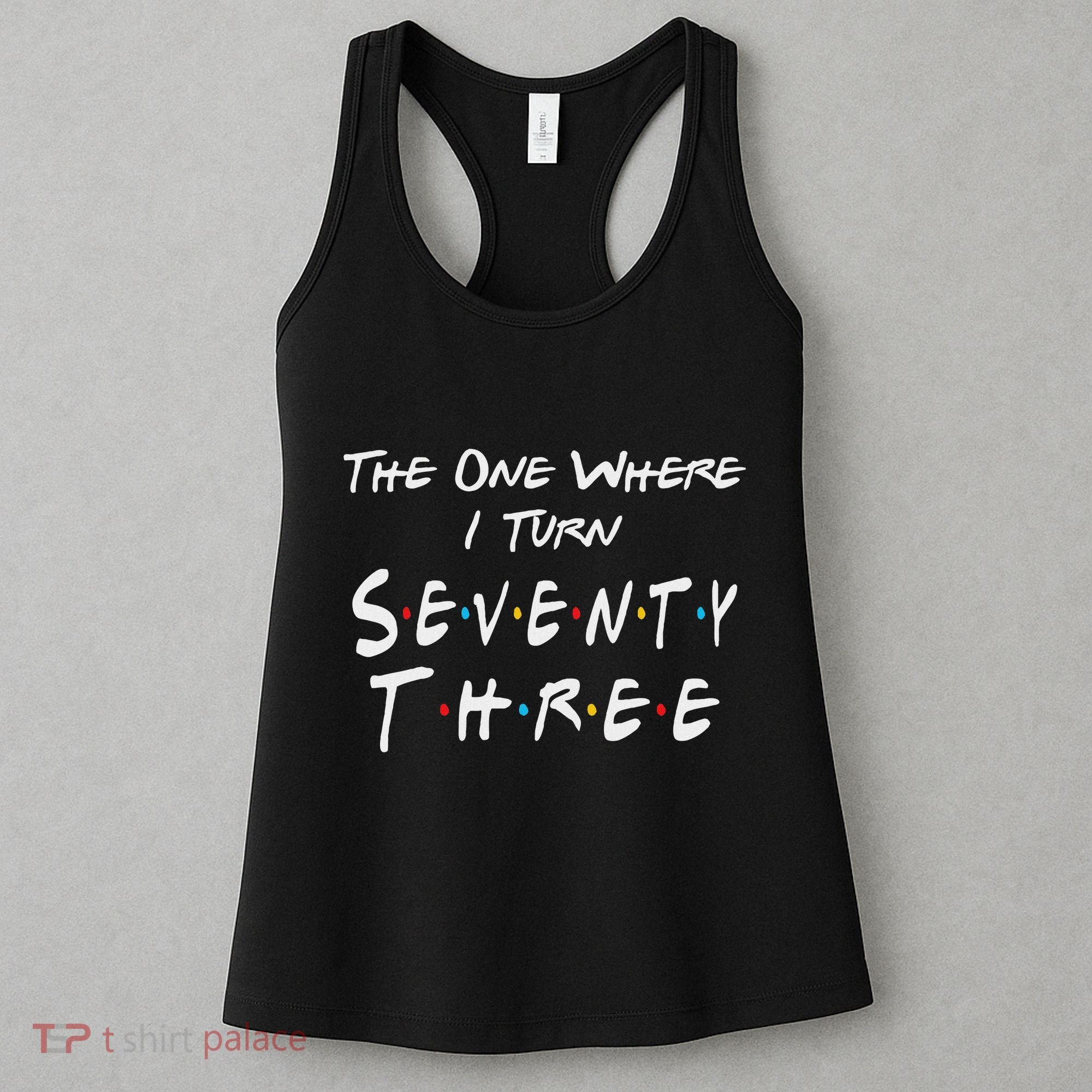 73rd Birthday The One Where I Turn Seventy Three Retro Women's Tank Top