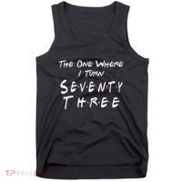 73rd Birthday The One Where I Turn Seventy Three Retro Tank Top thumb 0